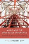 Music And The Broadcast Experience - Performance Production And Audiences Hardcover