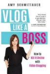 Vlog Like A Boss - How To Kill It Online With Video Blogging Hardcover
