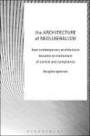 The Architecture Of Neoliberalism - How Contemporary Architecture Became An Instrument Of Control And Compliance Hardcover