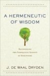 A Hermeneutic Of Wisdom: Recovering The Formative Agency Of Scripture