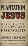 Plantation Jesus - Race Faith And A New Way Forward Hardcover