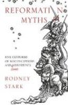 Reformation Myths - Five Centuries Of Misconceptions And Some Misfortunes Paperback