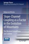 Slope-channel Coupling As A Factor In The Evolution Of Mountains - The Western Carpathians And Sudetes Hardcover 2014 Ed.
