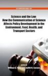 Science And The Law - How The Communication Of Science Affects Policy Development In The Environment Food Health And Transport S