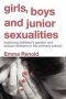 Girls Boys And Junior Sexualities - Exploring Childrens&  39 Gender And Sexual Relations In The Primary School   Paperback