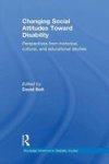 Changing Social Attitudes Toward Disability - Perspectives From Historical Cultural And Educational Studies Paperback
