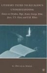 Literary Paths To Religious Understanding - Essays On Dryden Pope Keats George Eliot Joyce T.s. Eliot And E.b. White Hardcover