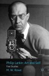 Philip Larkin: Art And Self: Five Studies