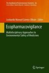Ecopharmacovigilance - Multidisciplinary Approaches To Environmental Safety Of Medicines Hardcover 1ST Ed. 2019