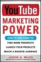 Youtube Marketing Power - How To Use Video To Find More Prospects Launch Your Products And Reach A Massive Audience Paperback