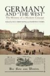 Germany And & 39 The West& 39 - The History Of A Modern Concept Paperback