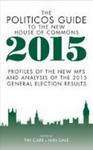 The Politicos Guide To The New House Of Commons 2015 - Profiles Of The New Mps And Analysis Of The 2015 General Election Results
