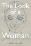 The Look Of A Woman - Facial Feminization Surgery And The Aims Of Trans- Medicine Hardcover