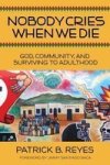 Nobody Cries When We Die - God Community And Surviving To Adulthood Paperback