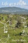 Life As A Hunt - Thresholds Of Identities And Illusions On An African Landscape Hardcover