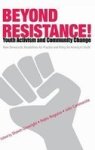 Beyond Resistance Youth Activism And Community Change - New Democratic Possibilities For Practice And Policy For America& 39 S