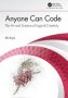 Anyone Can Code - The Art And Science Of Logical Creativity   Paperback