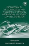 Proportionality Reasonableness And Standards Of Review In International Investment Law And Arbitration Hardcover