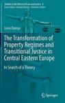 The Transformation Of Property Regimes And Transitional Justice In Central Eastern Europe - In Search Of A Theory Hardcover 1ST