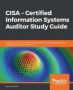Cisa - Certified Information Systems Auditor Study Guide - Aligned With The Cisa Review Manual 2019 To Help You Audit Monitor And Assess Information Systems   Paperback