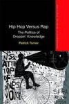 Hip Hop Versus Rap - The Politics Of Droppin& 39 Knowledge Hardcover