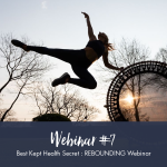 Pre-recorded Webinar 7: Best Kept Health Secret : Rebounding