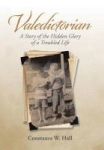 Valedictorian - A Story Of The Hidden Glory Of A Troubled Life Hardcover