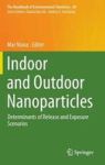 Indoor And Outdoor Nanoparticles - Determinants Of Release And Exposure Scenarios Hardcover 1ST Ed. 2016