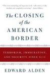 The Closing Of The American Border: Terrorism Immigration And Security Since 9 11