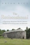 The Rotinonshonni - A Traditional Iroquoian History Through The Eyes Of Teharonhia:wako And Sawiskera Paperback