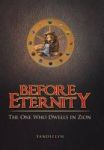 Before Eternity - The One Who Dwells In Zion Hardcover