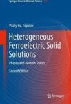 Heterogeneous Ferroelectric Solid Solutions - Phases And Domain States Hardcover 2ND Ed. 2018