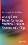 Analog Circuit Design For Process Variation-resilient Systems-on-a-chip Hardcover 2012 Ed.