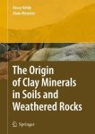 The Origin Of Clay Minerals In Soils And Weathered Rocks