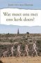 Wat Moet Ons Met Ons Kerk Doen?   Afrikaans Paperback