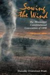 Sowing The Wind - The Mississippi Constitutional Convention Of 1890 Hardcover