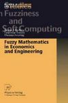 Fuzzy Mathematics in Economics and Engineering