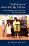 The Politics Of Work-family Policies - Comparing Japan France Germany And The United States   Hardcover