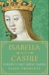 Isabella Of Castile - Europe& 39 S First Great Queen Paperback