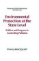 Environmental Protection At The State Level - Politics And Progress In Controlling Pollution   Hardcover