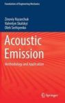 Acoustic Emission - Methodology And Application Hardcover 1ST Ed. 2017