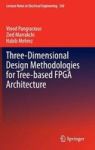 Three-dimensional Design Methodologies For Tree-based Fpga Architecture Hardcover 2015 Ed.