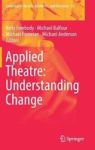 Applied Theatre: Understanding Change Hardcover 1ST Ed. 2018