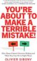 You&  39 Re About To Make A Terrible Mistake - How Biases Distort Decision-making And What You Can Do To Fight Them   Paperback