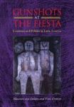 Gunshots At The Fiesta - Literature And Politics In Latin America Paperback