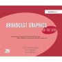 Broadcast Graphics On The Spot - Timesaving Techniques Using Photoshop And After Effects For Broadcast And Post Production   Hardcover