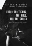 Human Trafficking The Bible And The Church Hardcover
