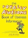 The Totally Awesome Book Of Useless Information