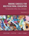 Making Choices For Multicultural Education - Five Approaches To Race Class And Gender Paperback 6th Revised Edition