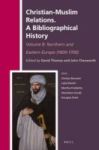Christian-muslim Relations. A Bibliographical History Volume 8 - Northern And Eastern Europe 1600-1700 Hardcover
